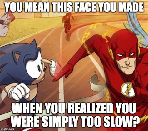 Youre Too Slow Sonic Meme Imgflip