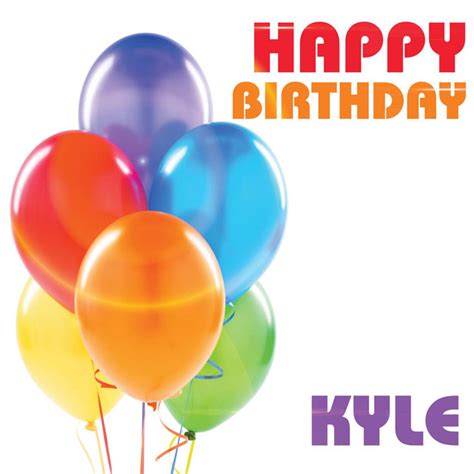 Happy Birthday Kyle Single By The Birthday Crew Spotify