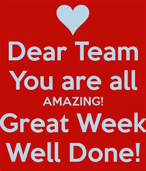 Dear Team You Are All Amazing Great Week Well Done Poster Team