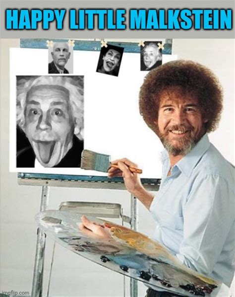 Image Tagged In Albert Einsteinhappy Little Treesbob Rossbob Ross