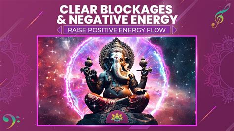 Remove Obstacles Clear Blockages Negative Energy Raise Positive