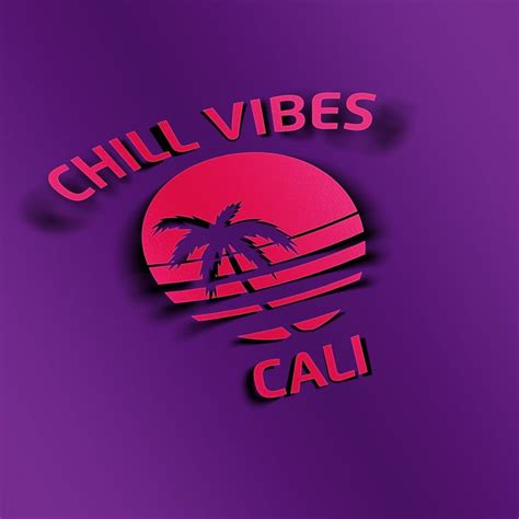 Chill Vibes Cali Chill Cali Vibes