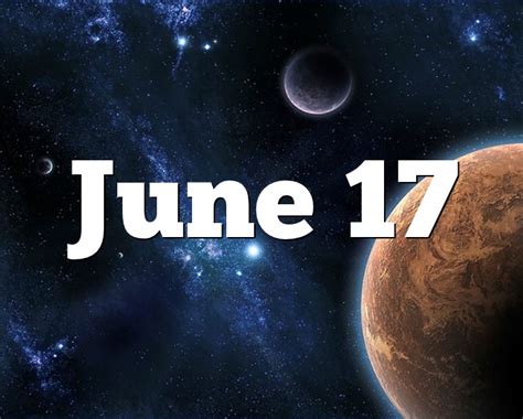 June 17 Birthday Horoscope Zodiac Sign For June 17th