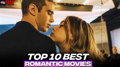 The Most Romantic Movies Ever Made Our Top 10 Picks Top 10 Of The