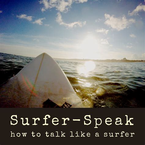 a dictionary of surfing terms or how to speak like a surfer howtheyplay