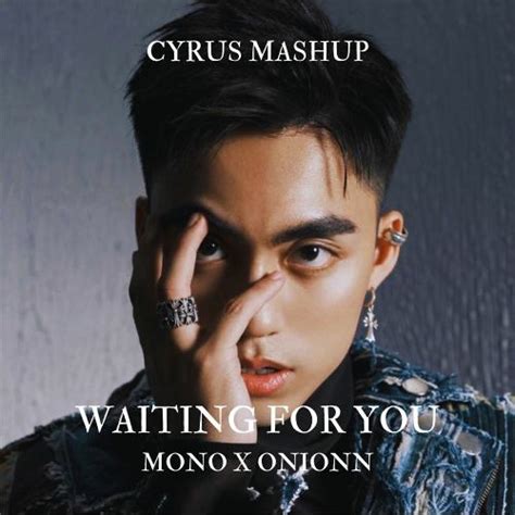 Stream Waiting For You Mono X Onionn Cyrus Mashup By Cyrus
