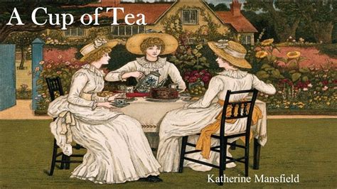 A Cup Of Tea By Katherine Mansfield Plot Summary A Cup Of Tea By