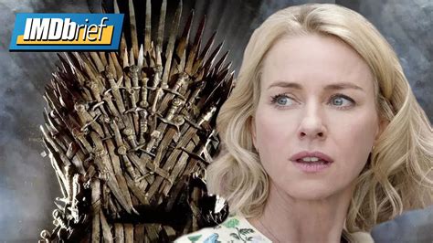 Naomi Watts Joins Game Of Thrones Prequel Youtube