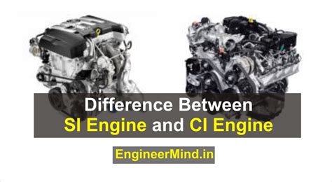 Difference Between Si And Ci Engine Engineermind