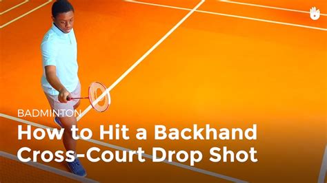 How To Hit A Backhand Cross Court Drop Shot How To Play Badminton