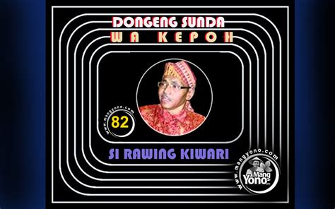Dongen sunda wa kepoh si rawing kiwari bagian 2 : Seri 82 - Dongeng Wa kepoh - Si Rawing Kiwari