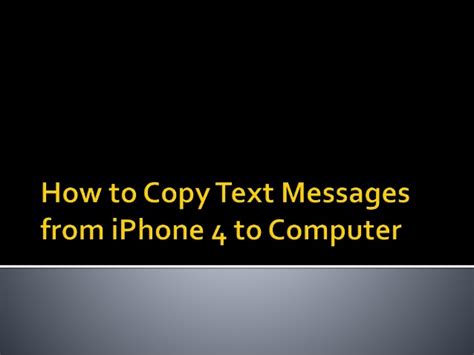 If not, you can manually start it on your computer. How to Copy Text Messages from iPhone 4 to Computer