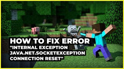 Minecraft How To Fix Internal Exception Java Net Socketexception Connection Reset Error