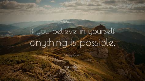 Miley Cyrus Quote If You Believe In Yourself Anything Is Possible