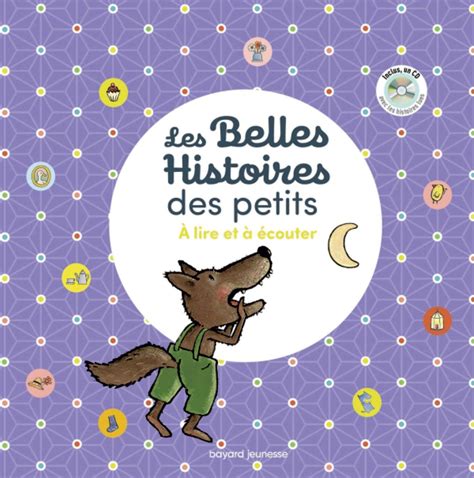 Les Belles Histoires Des Petits à Lire Et à écouter Bayard Editions