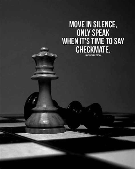 Move In Silence Only Speak When Its Time To Say Checkmate Work In
