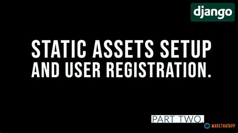 Django Static Assets Setup And User Email Registration Django