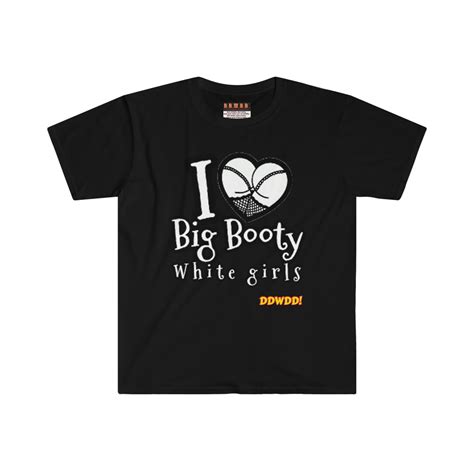 I Love Big Booty White Girls T-shirt - Etsy