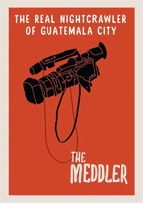 The Meddler The Real Nightcrawler Of Guatemala City