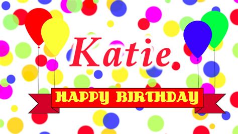 Happy Birthday Katie Song Youtube