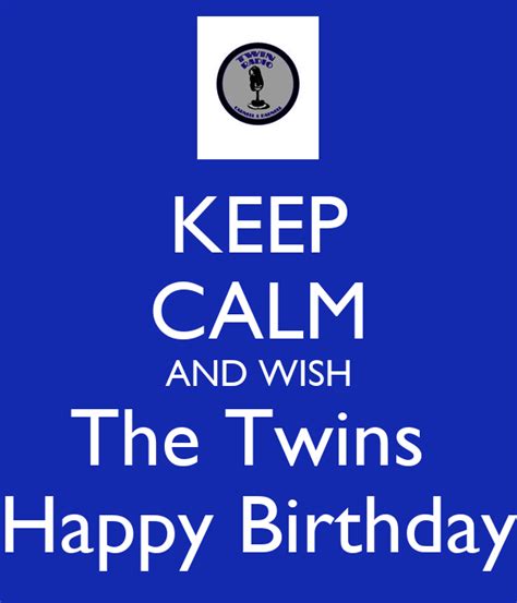 Keep Calm And Wish The Twins Happy Birthday Poster Yves Keep Calm O