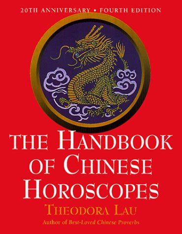 The Handbook Of Chinese Horoscopes Th Edition Lau Theodora