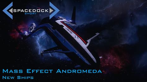 Mass Effect Andromeda New Ships Spacedock Short Youtube