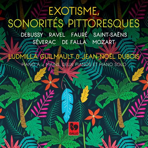 Exotisme Sonorités Pittoresques Peças Para Piano Ludmilla Guilmault And Jean Noël Dubois
