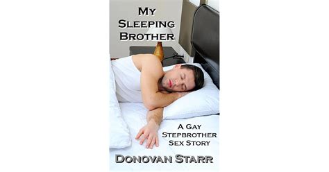My Sleeping Stepbrother A Gay Stepbrother Sex Story By Donovan Starr