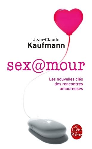 Sex Amour De Jean Claude Kaufmann Poche Livre Decitre