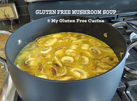 gluten free mushroom soup my gluten free cucina