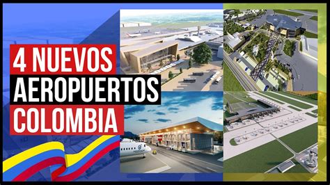 4 Nuevos Y Modernos Aeropuertos Que Se Construirán En Colombia Youtube