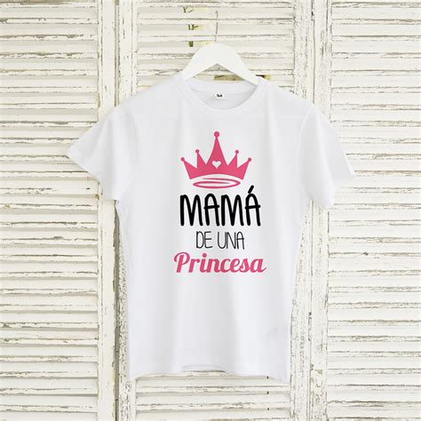 Camiseta Mamá De Una Princesa Hija De Una Reina Tú Personalizas