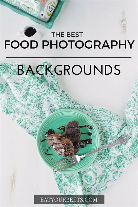 The Best Food Photography Backgrounds Eat Your Beets Food