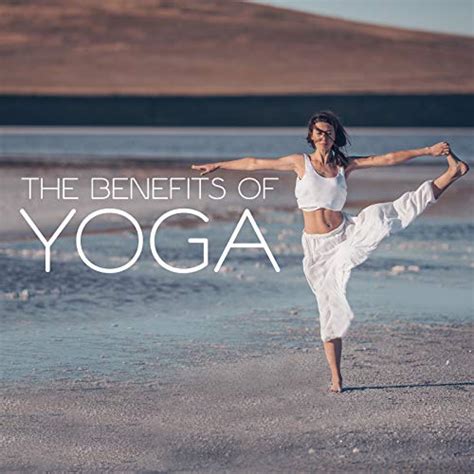 The Benefits Of Yoga Yoga Music Relaxing Music New Age Music