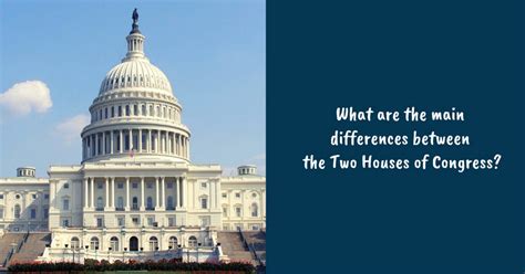 What Are The Main Differences Between The Two Houses Of Congress
