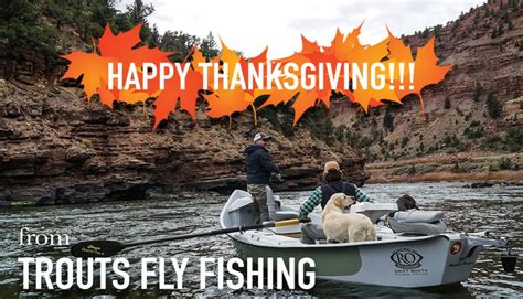 Trouts Fly Fishing Happy Thanksgiving From The Trouts Fly Fishing