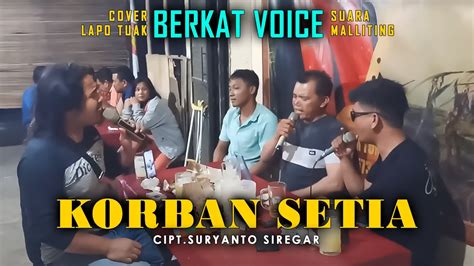 Korban Setia Cover Berkat Voice Artis Lapo Tuak Suara Tinggi Viral Tiktok Youtube