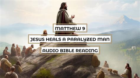 Matthew 9 Jesus Heals A Paralyzed Man Clear And Engaging Audio Bible
