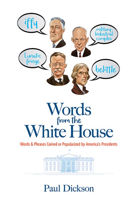 Words From The White House Words And Phrases Coined Or Popularized By Americas Presidents