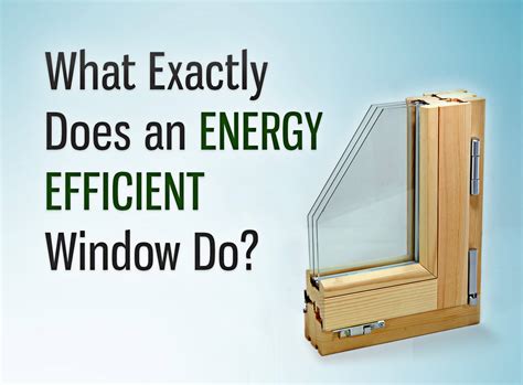 What Exactly Does An Energy Efficient Window Do Interior Design