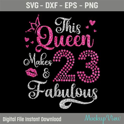 This Queen Makes 23 And Fabulous Svg 23rd Birthday And Fabulous 23