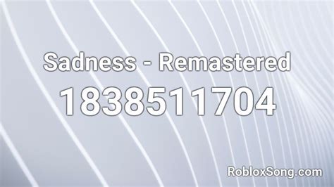 Sadness Remastered Roblox Id Roblox Music Codes