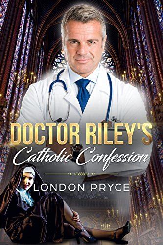 Doctor Riley S Catholic Confession [nun Sex Naughty Nuns] By London Pryce Goodreads