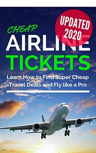 Cheap Airline Tickets Learn How To Find Super Cheap Travel Deals And