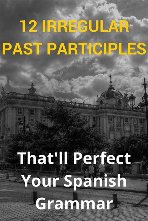 12 Irregular Spanish Past Participles Thatll Perfect Your Grammar