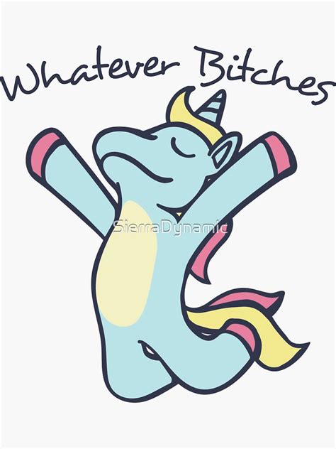 Whatever Bitches Unicorn Sticker For Sale By Sierradynamic Redbubble