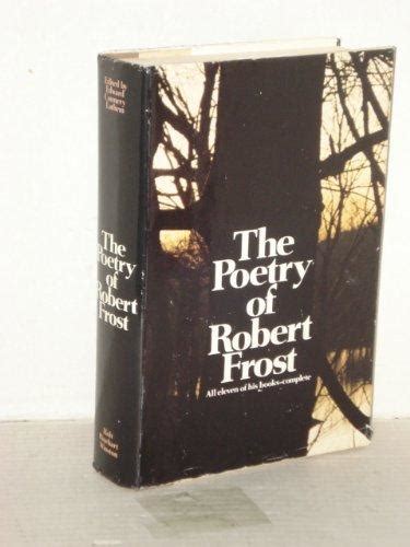 Known for his realistic depictions of rural life and his command of american colloquial speech, frost frequently wrote about settings from rural life in new england in the early 20th century, using them to examine complex social. The Poetry of Robert Frost: all eleven of his books ...