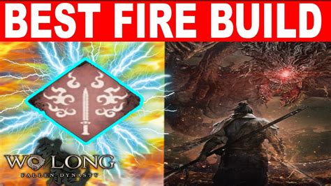Best Fire Build In Wo Long Fallen Dynasty Max Level Damage Gears And