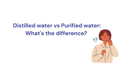 Distilled Water Vs Purified Water Pro Cons And Comparison
